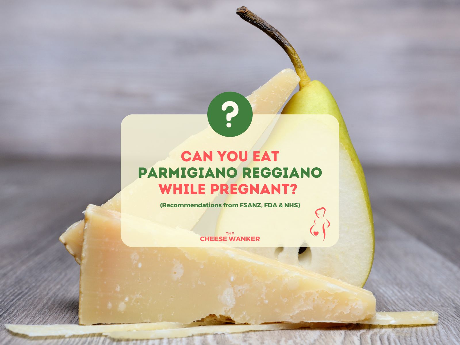 Can You Eat Parmigiano Cheese When Pregnant